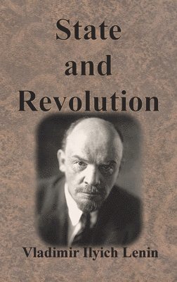 Vladimir Ilyich Lenin - State and Revolution, Inbunden