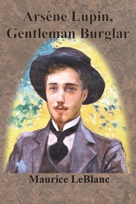 Maurice LeBlanc - Arsène Lupin, Gentleman Burglar, Häftad