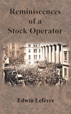 Edwin Lefèvre - Reminiscences of a Stock Operator, Inbunden