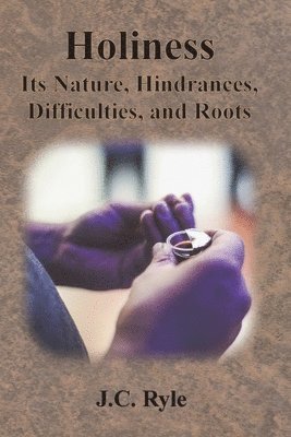J C Ryle, J. C. Ryle, J.C. Ryle - Holiness, Häftad