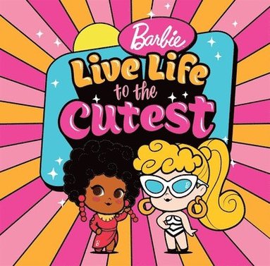 bokomslag Barbie: Live Life to the Cutest