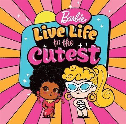 Mattel - Barbie: Live Life to the Cutest, Inbunden