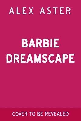 Alex Aster - Barbie: Dreamscape, Inbunden