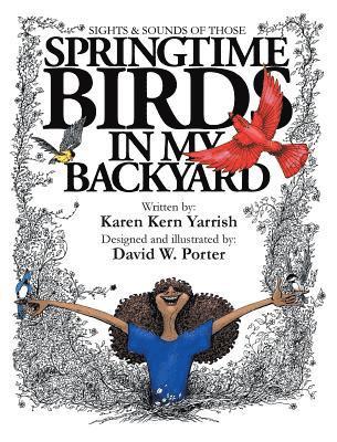 Karen Kern Yarrish - Springtime Birds in My Backyard, Inbunden