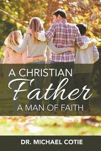 bokomslag A Christian Father, A Man of Faith