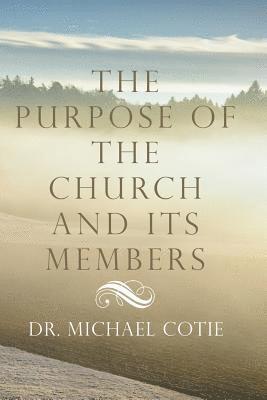 The Purpose of the Church and Its Members 1