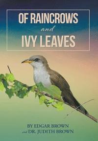 bokomslag Of Raincrows and Ivy Leaves