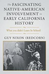 bokomslag The Fascinating Native-American Involvement in Early California History