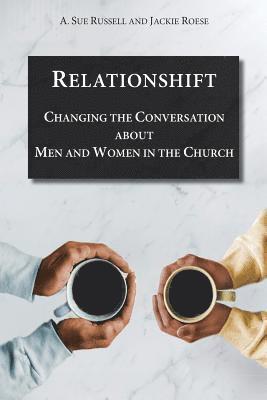 Relationshift: Changing the Conversation about Men and Women in the Church 1