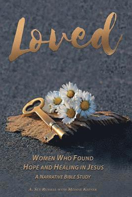 Loved: Women Who Found Hope and Healing in Jesus 1