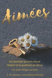 bokomslag Aimées: Les Femmes qui ont trouvé l'espoir et la guérison en Jésus