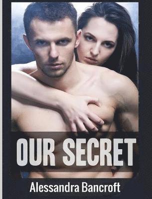 Alessandra Bancroft - Our Secret, Inbunden