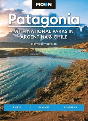 Moon Patagonia: With National Parks in Argentina & Chile (Sixth Edition) 1