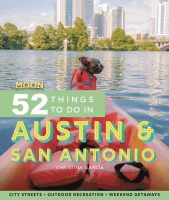 Moon 52 Things to Do in Austin & San Antonio (First Edition) 1