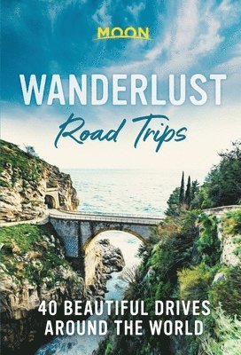 Moon Travel Guides, Moon Travel Guides - Wanderlust Road Trips (First Edition), Inbunden
