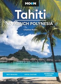 bokomslag Moon Tahiti & French Polynesia (First Edition)