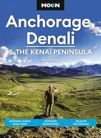 bokomslag Moon Anchorage, Denali & the Kenai Peninsula (Fourth Edition)