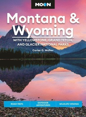 Moon Montana & Wyoming: With Yellowstone, Grand Teton & Glacier National Parks (Fifth Edition) 1