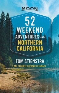 bokomslag 52 Weekend Adventures in Northern California (First Edition)