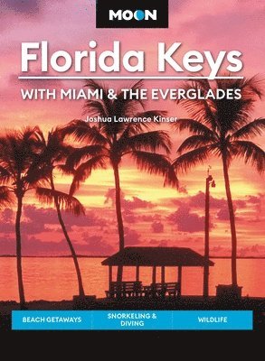 Moon Florida Keys: With Miami & the Everglades 1