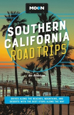 Ian Anderson, Jenna Blough, Jessica Dunham, Tim Hull - Moon Southern California Road Trips, Häftad