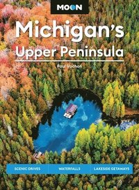 bokomslag Moon Michigan's Upper Peninsula (Sixth Edition)