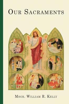 William R Kelly - Our Sacraments, Häftad