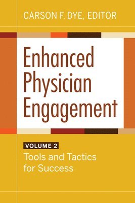 Carson F. Dye, Carson F Dye - Enhanced Physician Engagement, Volume 2, Häftad
