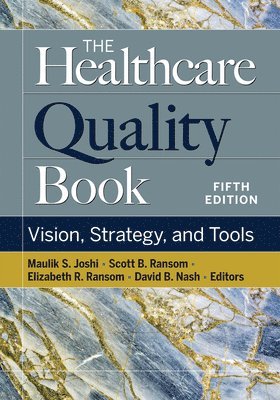 Maulik S. Joshi, Scott B. Ransom, Elizabeth R. Ransom, David B. Nash - Healthcare Quality Book, Häftad