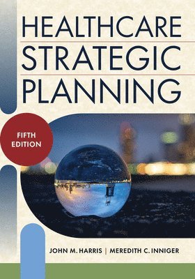 Meredith C. Inniger, John M. Harris - Healthcare Strategic Planning, Häftad
