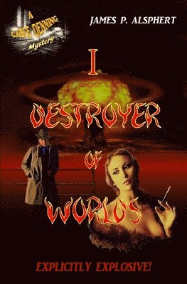 I, Destroyer of Worlds: A Cable Denning Mystery 1