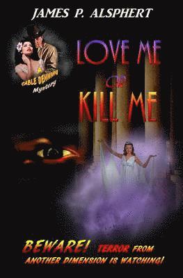 James P. Alsphert - Love Me or Kill Me, Häftad