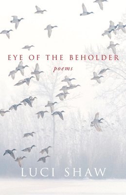 Luci Shaw - Eye of the Beholder, Häftad