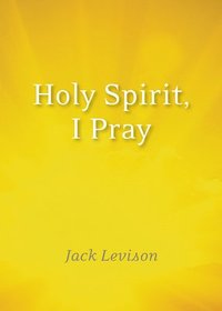 bokomslag Holy Spirit, I Pray