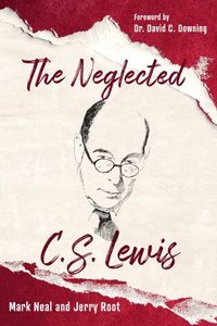 bokomslag The Neglected C.S. Lewis