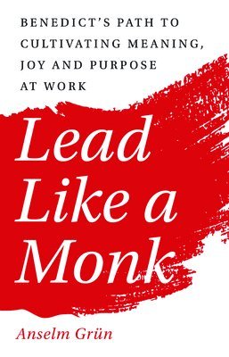 Anselm GrüN - Lead Like a Monk, Häftad