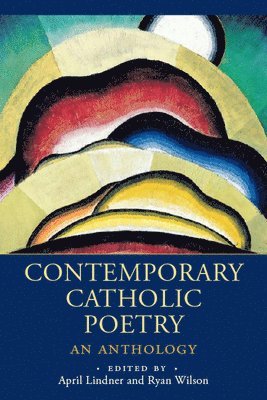 Contemporary Catholic Poetry: An Anthology 1