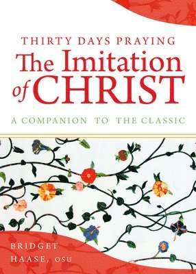 Thirty Days Praying The Imitation of Christ 1