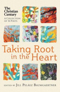 bokomslag Taking Root In The Heart