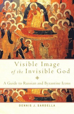 Visible Image of the Invisible God: A Guide to Russian and Byzantine Icons 1