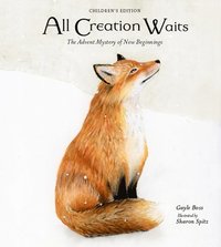 bokomslag All Creation Waits -- Children's Edition: The Advent Mystery of New Beginnings for Children