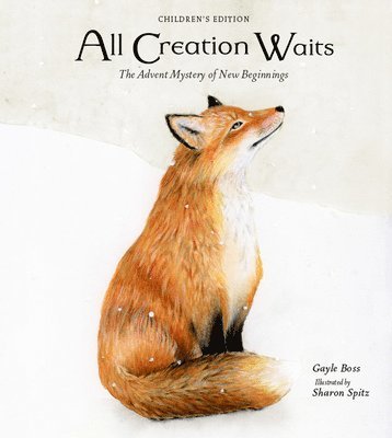 All Creation Waits -- Children's Edition: The Advent Mystery of New Beginnings for Children 1