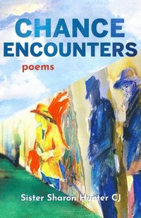 bokomslag Chance Encounters: Poems