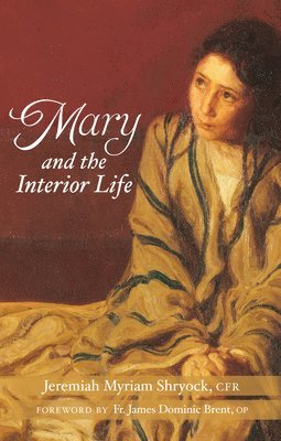 bokomslag Mary and the Interior Life