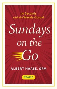 bokomslag Sundays on the Go: 90 Seconds with the Weekly Gospel, Year C