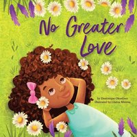 bokomslag No Greater Love: A Celebration of How High, How Deep, and How Wide God's Love Is for His Children