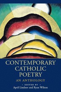 bokomslag Contemporary Catholic Poetry: An Anthology