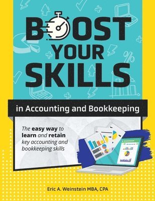 Eric A Weinstein, Eric A. Weinstein - Boost Your Skills in Accounting and Bookkeeping, Häftad