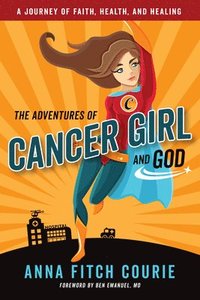 bokomslag The Adventures of Cancer Girl and God