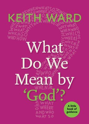 Keith Ward - What Do We Mean by 'God'?, Häftad